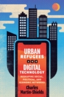 Urban Refugees and Digital Technology : Reshaping Social, Political, and Economic Networks - eBook