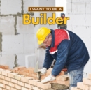 I Want to Be a Builder - Book
