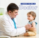 I Want to Be a Doctor - Book