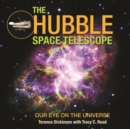 The Hubble Space Telescope : Our Eye on the Universe - Book