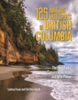 125 Nature Hot Spots in British Columbia : The Best Parks, Conservation Areas and Wild Places - Book
