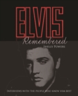 Elvis Remembered : Interviews With the People Who Knew Him Best - Book