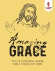 Amazing Grace : Adult Coloring Book Bible Verses Edition - Book