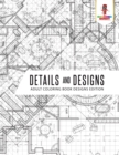 Details and Designs : Adult Coloring Book Designs Edition - Book