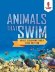 Animals That Swim : Adult Coloring Book Fish Edition - Book