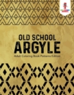 Old School Argyle : Adult Coloring Book Patterns Edition - Book