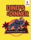 Dino's for Dinner : Boys Coloring Book Ages 4-8 - Book