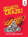 Carting Craze! : Boys Coloring Book Ages 8-10 - Book