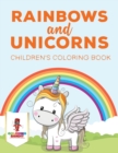Rainbows and Unicorns : Children's Coloring Book - Book