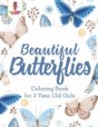 Beautiful Butterflies : Coloring Book for 3 Year Old Girls - Book
