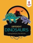Different Dinosaurs : Coloring Book for 5 Year Old Girls - Book