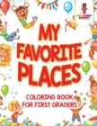 My Favorite Places : Coloring Book for First Graders - Book