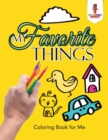 My Favorite Things : Coloring Book for Me - Book
