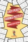 Easy Peasy Sudoku Puzzles : Sudoku Easy Edition - Book
