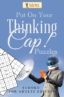 Put On Your Thinking Cap! Puzzles : Sudoku for Adults Edition - Book