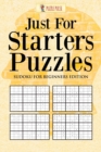 Just For Starters Puzzles : Sudoku for Beginners Edition - Book