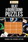 Beat The Boredom! Puzzles : Sudoku for Seniors Edition - Book