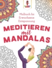 Meditieren mit Mandalas : Malbuch fur Erwachsene Entspannung - Book