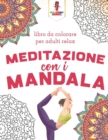 Meditazione Con I Mandala : Libro Da Colorare Per Adulti Relax - Book