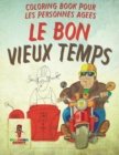 Le Bon Vieux Temps : Coloring Book pour les Personnes Agees - Book