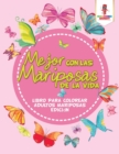 Mejor Con Las Mariposas De La Vida : Libro Para Colorear Adultos Mariposas Edicion - Book