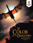 El Color de los Dragones : Colorear Libro Dragones Edicion Adultos - Book