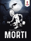 Risvegliare I Morti : Adulto Da Colorare Libro Zombies Edizione - Book