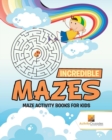 Incredible Mazes : Maze Activity Books for Kids - Book