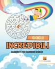 Giochi Incredibili : Labirinti Per Bambini Giochi - Book