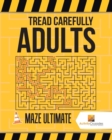 Tread Carefully Adults : Maze Ultimate - Book