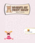 Where's My Teddy Bear? : Mazes Preschool - Book