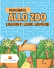Mangiare Allo Zoo : Labirinti Libro Bambini - Book