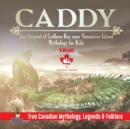 Caddy - Sea Serpent of Cadboro Bay near Vancouver Island Mythology for Kids True Canadian Mythology, Legends & Folklore - Book