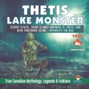 Thetis Lake Monster - Silvery Scaled, Sharp Clawed Humanoid of Thetis Lake near Vancouver Island Mythology for Kids True Canadian Mythology, Legends & Folklore - Book