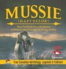 Mussie (Hapyxelor) - Three-Eyed Loch Ness-Like Monster of Muskrat Lake in Ontario Mythology for Kids True Canadian Mythology, Legends & Folklore - Book