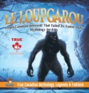 Le Loup Garou - French Canadian Werewolf That Failed Its Easter Duty Mythology for Kids True Canadian Mythology, Legends & Folklore - Book
