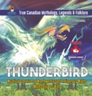 Thunderbird - Mystical Creature of Northwest Coast Indigenous Myths Mythology for Kids True Canadian Mythology, Legends & Folklore - Book