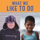 What We Like to Do : English Edition - Book