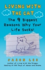 Living with the Cat : The 9 Biggest Reasons Why Your Life Sucks! - Book