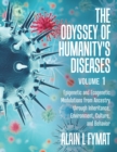 The Odyssey of Humanity's Diseases Volume 1 : Epigenetic and Ecogenetic Modulations from Ancestry through Inheritance, Environment, Culture, and Behavior - Book