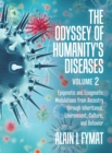 The Odyssey of Humanity's Diseases Volume 2 : Epigenetic and Ecogenetic Modulations from Ancestry through Inheritance, Environment, Culture, and Behavior - Book