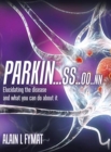 Parkin...ss..oo..nn : Elucidating The Disease And What You Can Do About It - Book