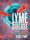 Lyme Disease : The Dreadful Invader, Evader, and Imitator... and What You Can Do About It - Book