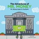 The Adventures of Mr. Money : Mr. Money Goes to the Bank - Book