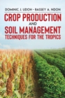 Crop Production and Soil Management Techniques for the Tropics - Book