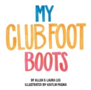 My Clubfoot Boots - Book