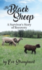 The Black Sheep : A Survivor's Story of Recovery - Book