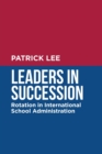 Leaders in Succession : Rotation in International School Administration - Book