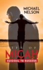 Life of Micah : Suicidal to Success - Book