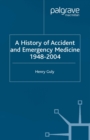 A History of Accident and Emergency Medicine, 1948-2004 - eBook